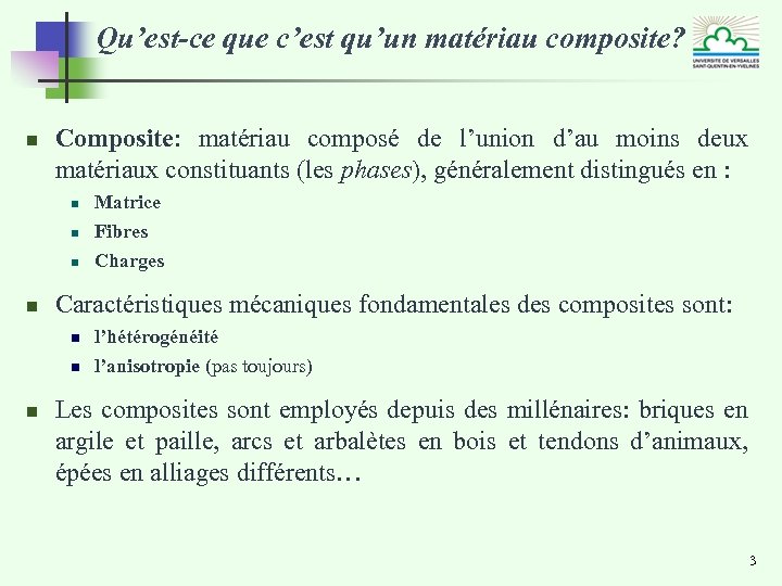 Qu’est-ce que c’est qu’un matériau composite? n Composite: matériau composé de l’union d’au moins