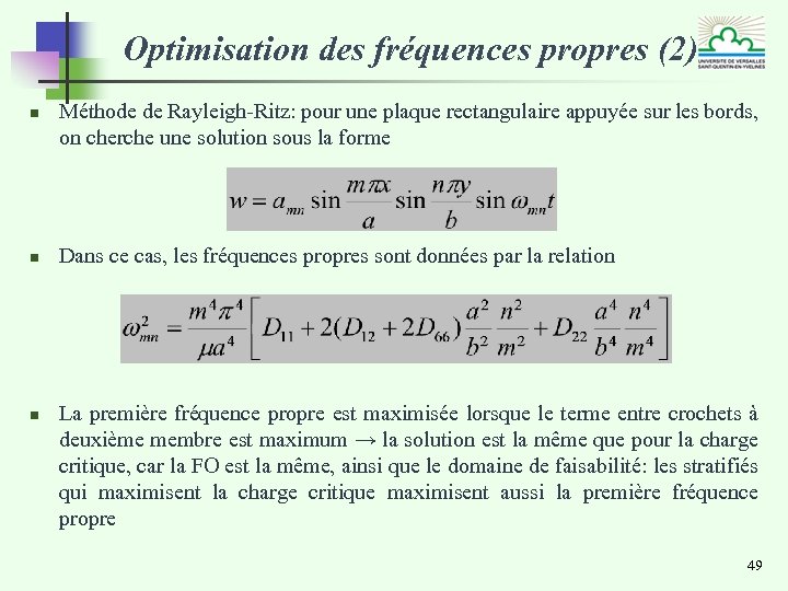 Optimisation des fréquences propres (2) n n n Méthode de Rayleigh-Ritz: pour une plaque