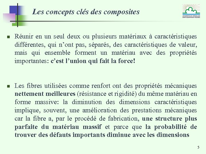 Les concepts clés des composites n n Réunir en un seul deux ou plusieurs