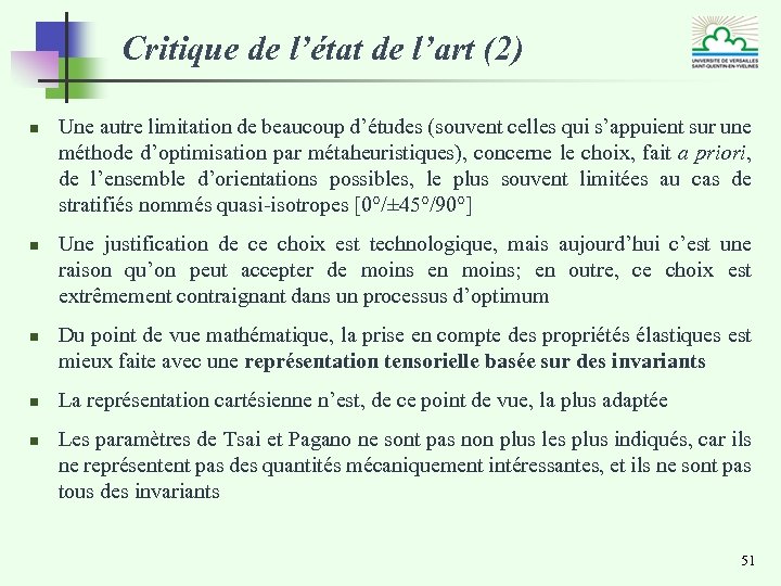 Critique de l’état de l’art (2) n n n Une autre limitation de beaucoup