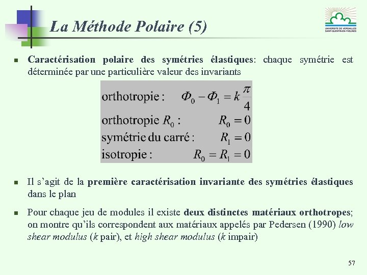 La Méthode Polaire (5) n n n Caractérisation polaire des symétries élastiques: chaque symétrie
