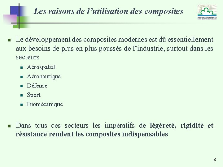 Les raisons de l’utilisation des composites n Le développement des composites modernes est dû