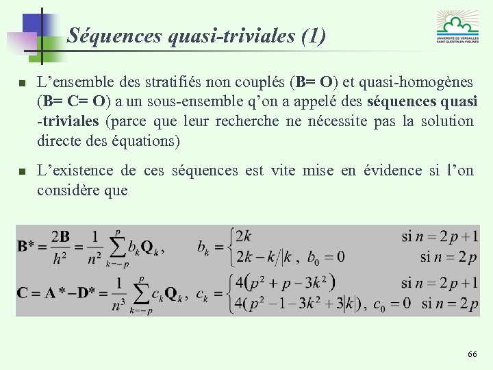 Séquences quasi-triviales (1) n n L’ensemble des stratifiés non couplés (B= O) et quasi-homogènes