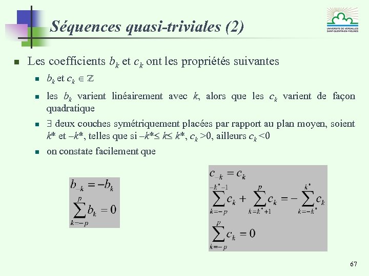 Séquences quasi-triviales (2) n Les coefficients bk et ck ont les propriétés suivantes n