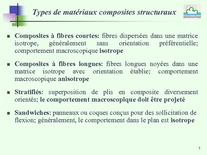 Types de matériaux composites structuraux n n Composites à fibres courtes: fibres dispersées dans