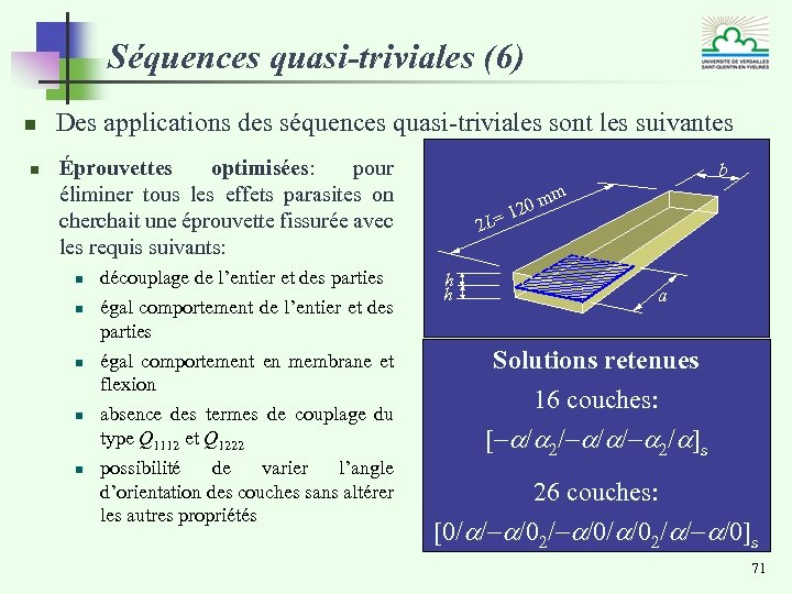 Séquences quasi-triviales (6) n n Des applications des séquences quasi-triviales sont les suivantes Éprouvettes