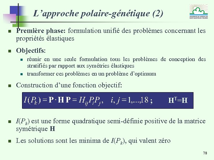 L’approche polaire-génétique (2) n n Première phase: formulation unifié des problèmes concernant les propriétés