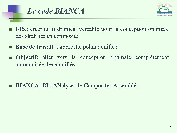 Le code BIANCA n n Idée: créer un instrument versatile pour la conception optimale