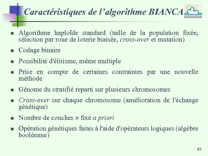 Caractéristiques de l’algorithme BIANCA n Algorithme haploïde standard (taille de la population fixée, sélection