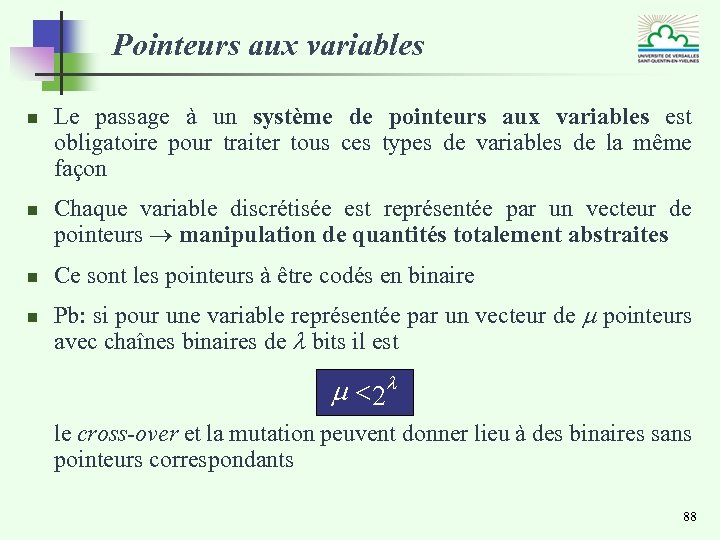 Pointeurs aux variables n n Le passage à un système de pointeurs aux variables