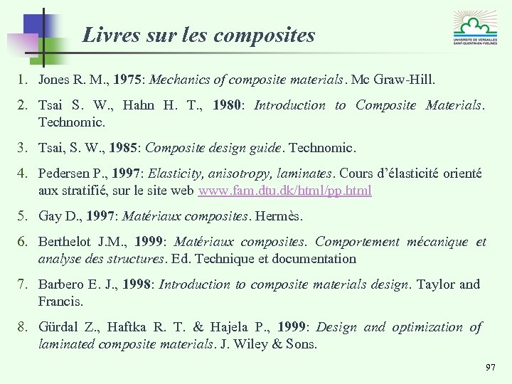 Livres sur les composites 1. Jones R. M. , 1975: Mechanics of composite materials.