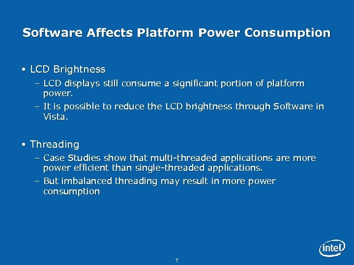 Software Affects Platform Power Consumption LCD Brightness – LCD displays still consume a significant