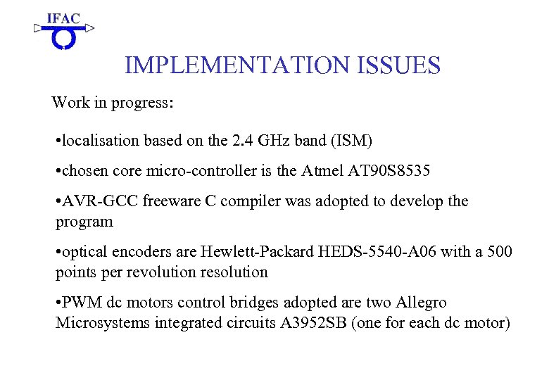 IMPLEMENTATION ISSUES Work in progress: • localisation based on the 2. 4 GHz band