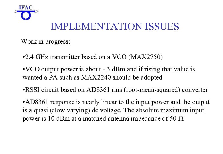 IMPLEMENTATION ISSUES Work in progress: • 2. 4 GHz transmitter based on a VCO