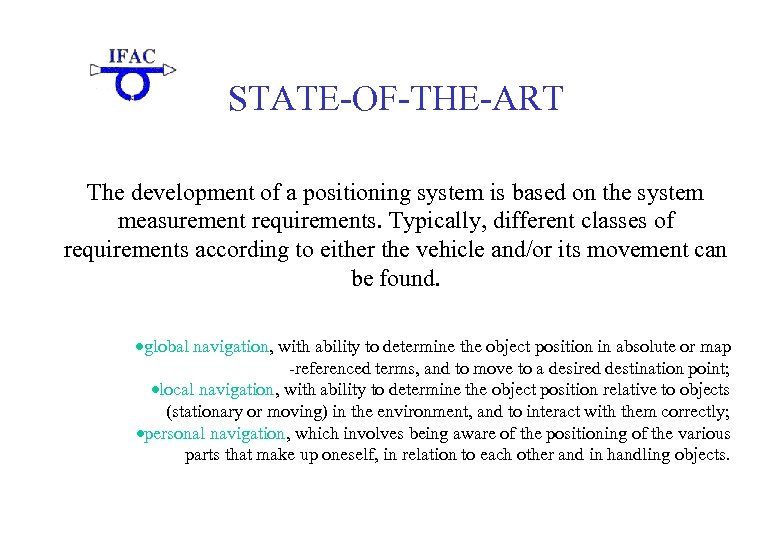 STATE-OF-THE-ART The development of a positioning system is based on the system measurement requirements.