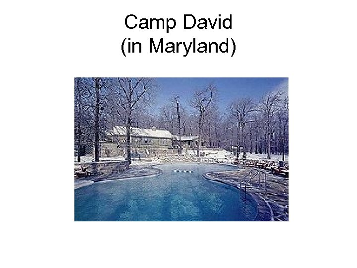 Camp David (in Maryland) 