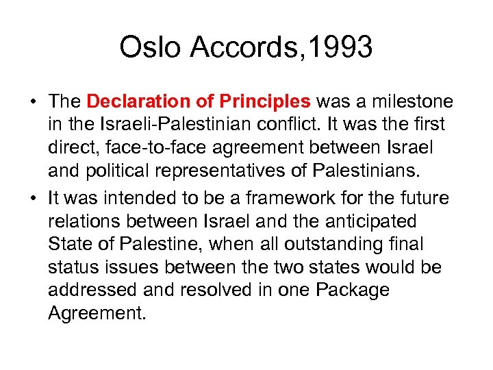 Oslo Accords, 1993 • The Declaration of Principles was a milestone in the Israeli-Palestinian