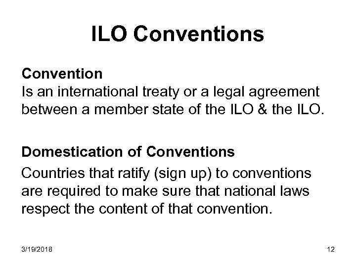 ILO Conventions Convention Is an international treaty or a legal agreement between a member