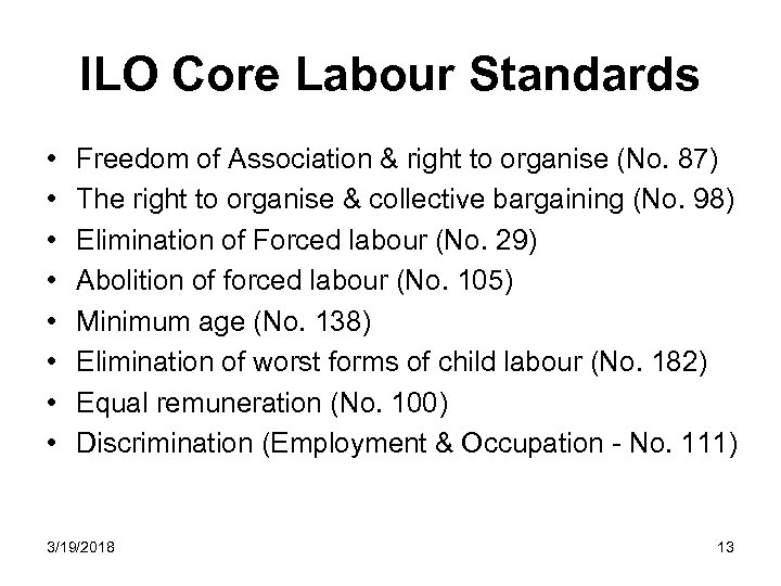 ILO Core Labour Standards • • Freedom of Association & right to organise (No.