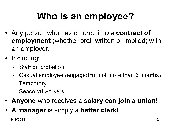 Who is an employee? • Any person who has entered into a contract of