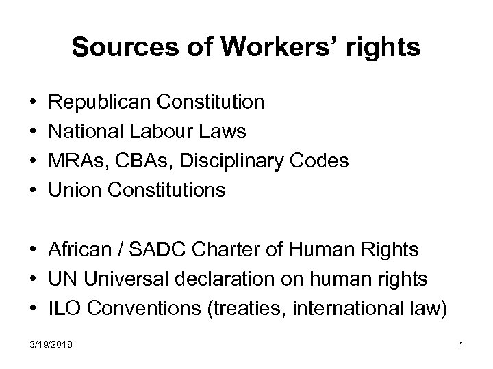 Sources of Workers’ rights • • Republican Constitution National Labour Laws MRAs, CBAs, Disciplinary