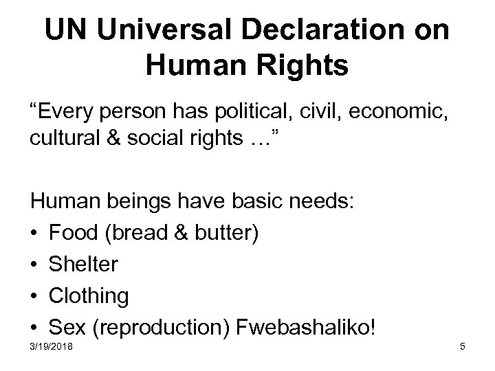 UN Universal Declaration on Human Rights “Every person has political, civil, economic, cultural &