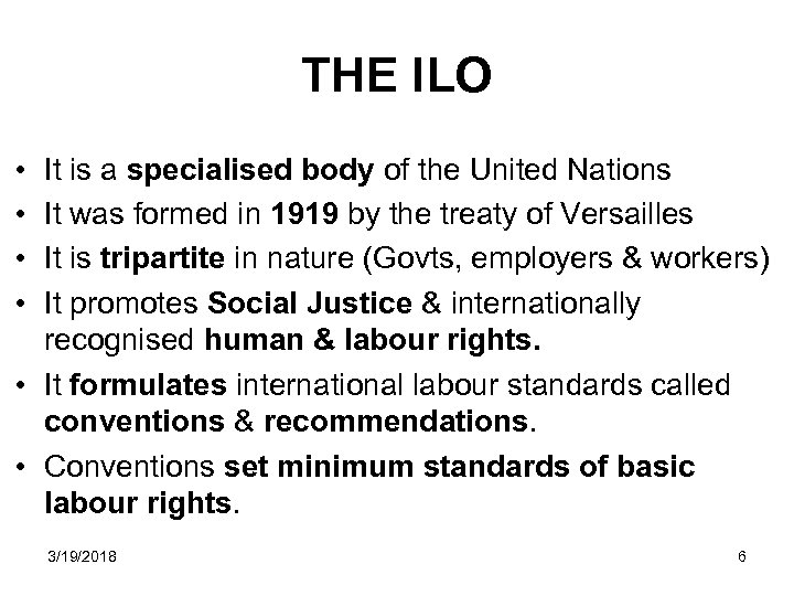 THE ILO • • It is a specialised body of the United Nations It