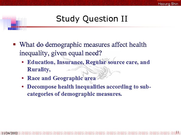 Hosung Shin Study Question II § What do demographic measures affect health inequality, given