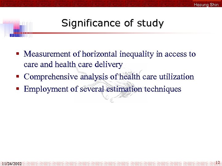 Hosung Shin Significance of study § Measurement of horizontal inequality in access to care