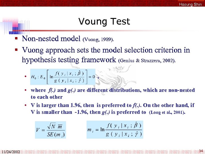 Hosung Shin Voung Test § Non-nested model (Vuong, 1989). § Vuong approach sets the