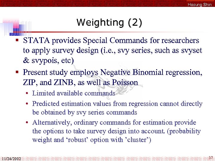 Hosung Shin Weighting (2) § STATA provides Special Commands for researchers to apply survey