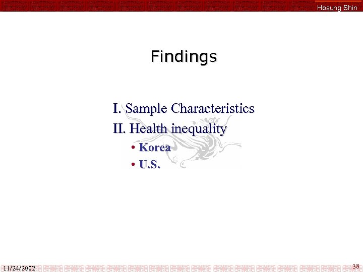 Hosung Shin Findings I. Sample Characteristics II. Health inequality • Korea • U. S.