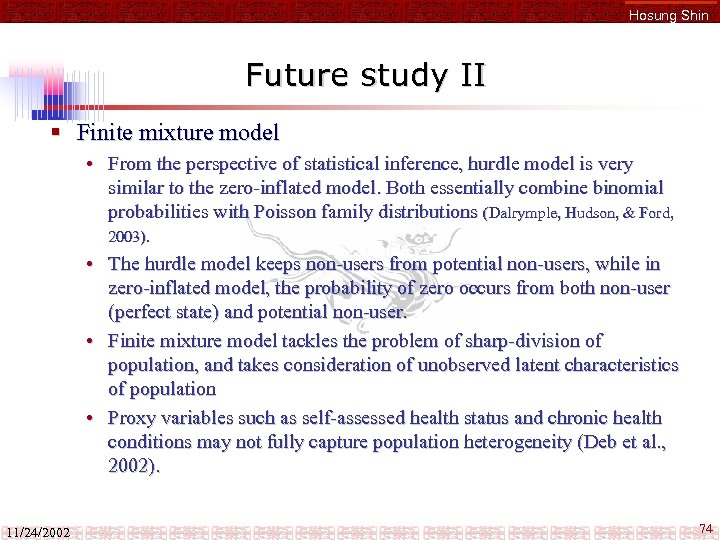Hosung Shin Future study II § Finite mixture model • From the perspective of