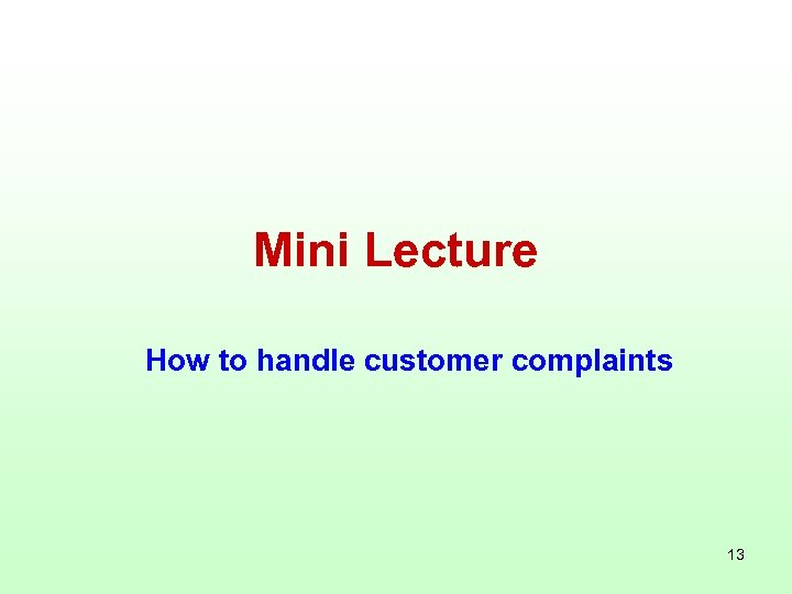 Mini Lecture How to handle customer complaints 13 