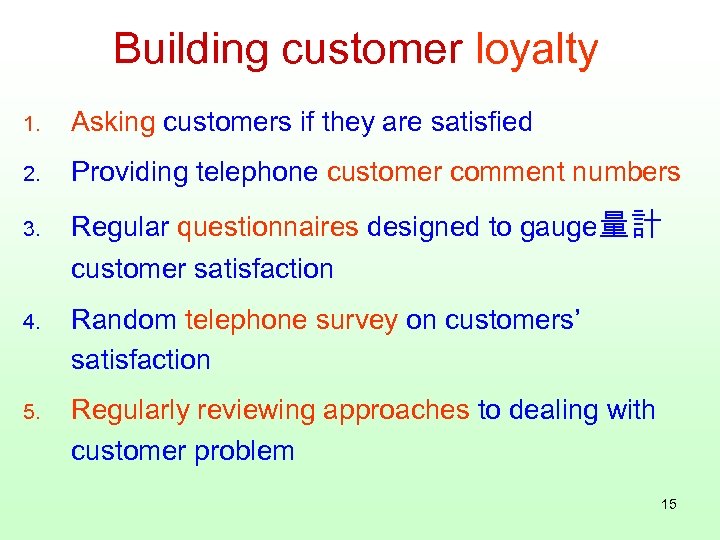 Building customer loyalty 1. Asking customers if they are satisfied 2. Providing telephone customer