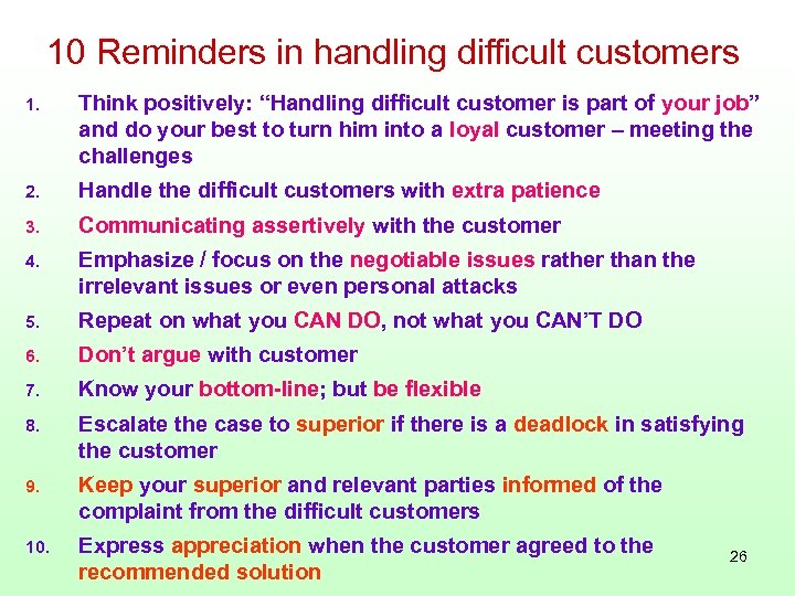 10 Reminders in handling difficult customers 1. Think positively: “Handling difficult customer is part