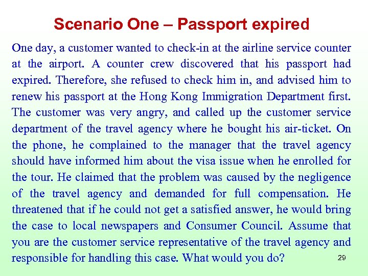 Scenario One – Passport expired One day, a customer wanted to check-in at the