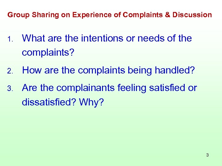 Group Sharing on Experience of Complaints & Discussion 1. What are the intentions or