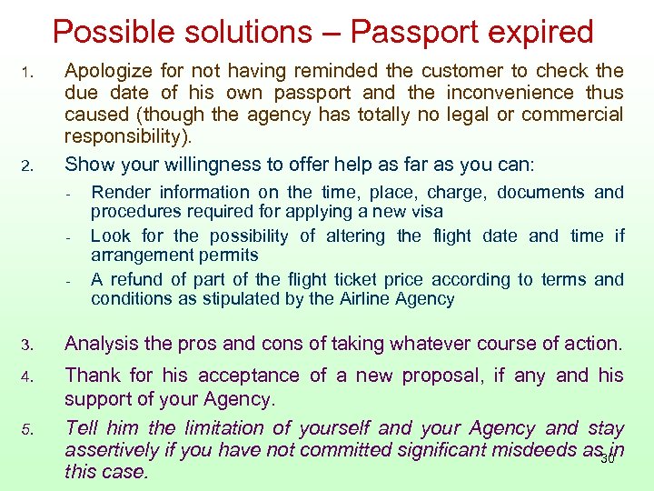 Possible solutions – Passport expired 1. 2. Apologize for not having reminded the customer