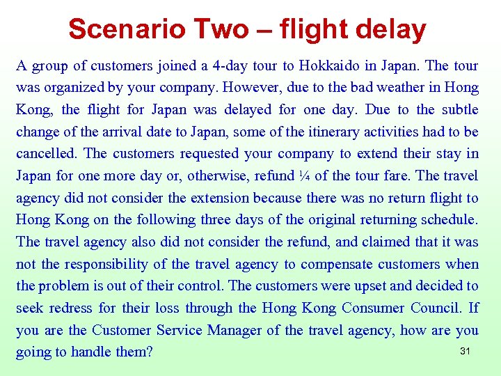 Scenario Two – flight delay A group of customers joined a 4 -day tour