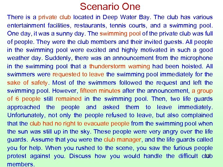 Scenario One There is a private club located in Deep Water Bay. The club