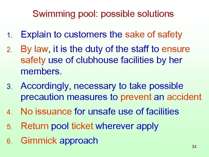 Swimming pool: possible solutions 1. Explain to customers the sake of safety 2. By