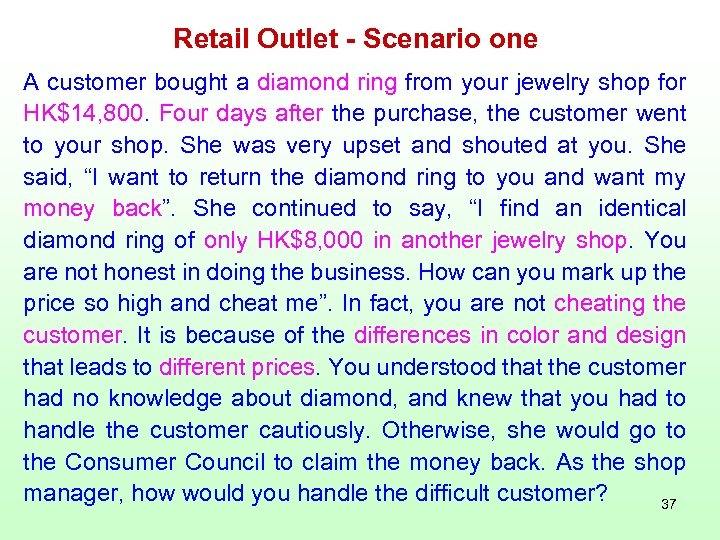 Retail Outlet - Scenario one A customer bought a diamond ring from your jewelry