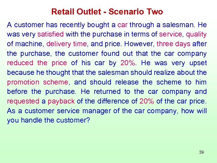 Retail Outlet - Scenario Two A customer has recently bought a car through a