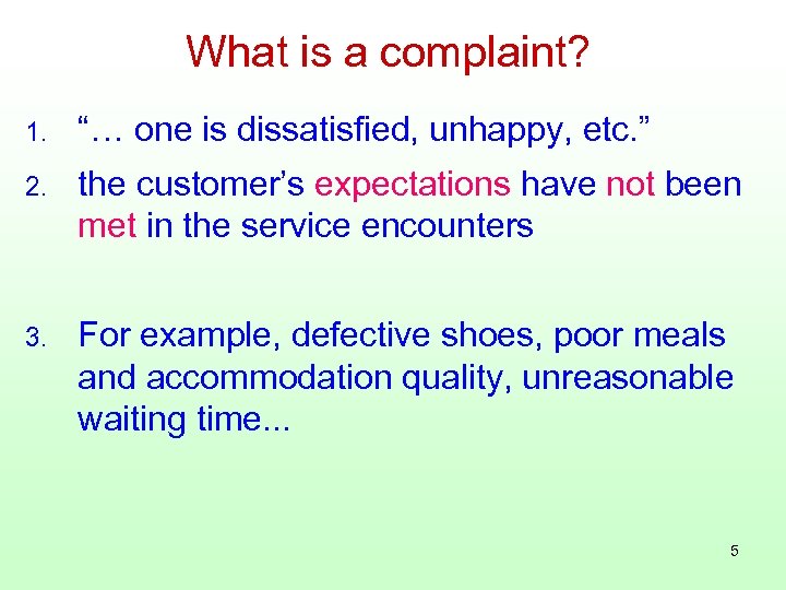 What is a complaint? 1. “… one is dissatisfied, unhappy, etc. ” 2. the