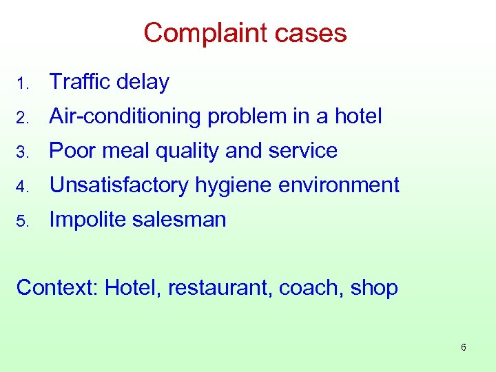 Complaint cases 1. Traffic delay 2. Air-conditioning problem in a hotel 3. Poor meal