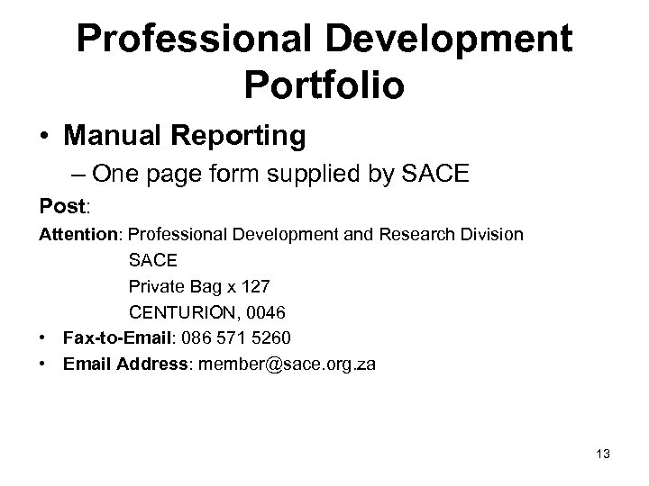 Professional Development Portfolio • Manual Reporting – One page form supplied by SACE Post: