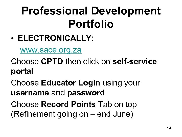 Professional Development Portfolio • ELECTRONICALLY: www. sace. org. za Choose CPTD then click on