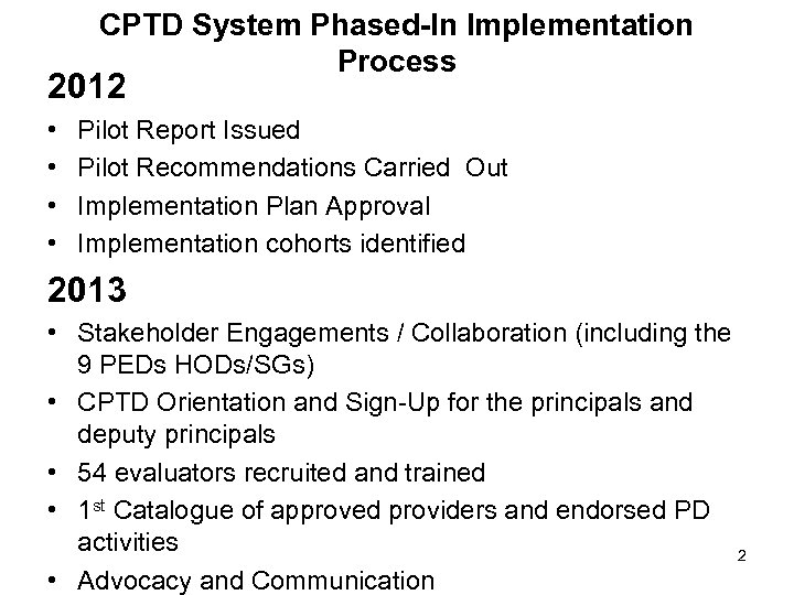 CPTD System Phased-In Implementation Process 2012 • • Pilot Report Issued Pilot Recommendations Carried