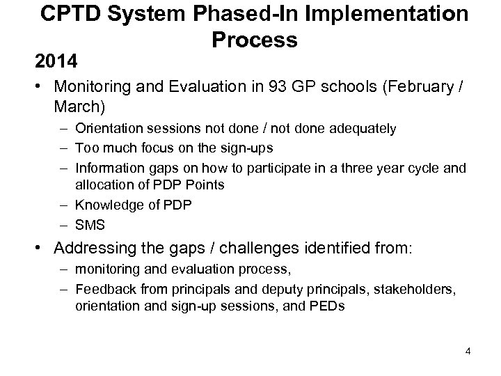 CPTD System Phased-In Implementation Process 2014 • Monitoring and Evaluation in 93 GP schools